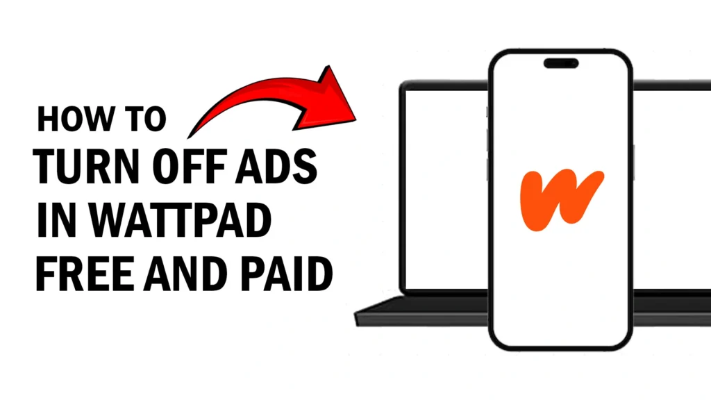 How to Turn Off Ads in Wattpad [Free and Paid]