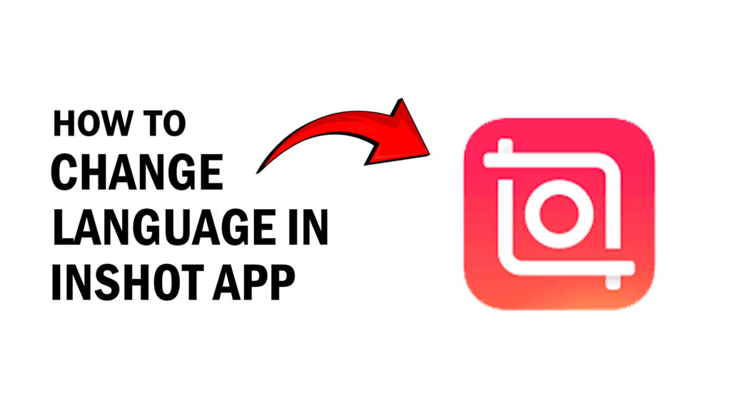 How to Change Language in InShot App tutorial