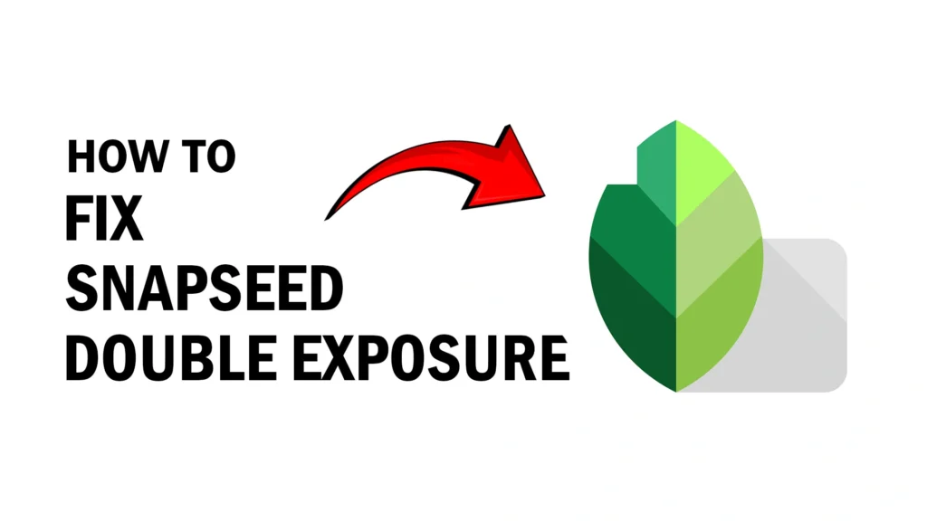 Fix "Snapseed Double Exposure Not Working" tutorial 2024